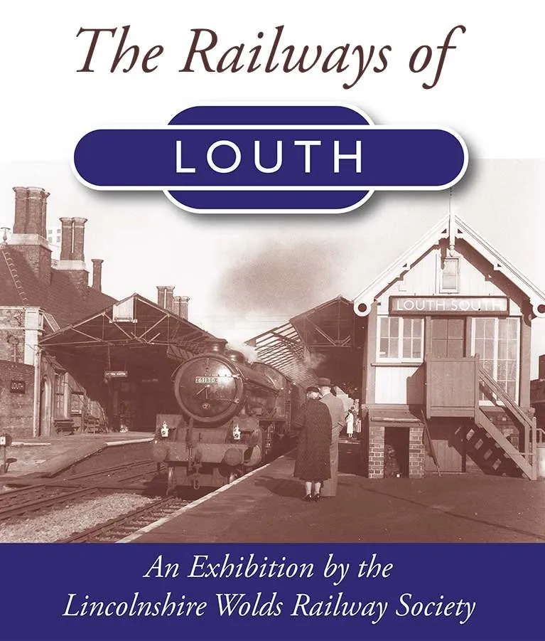 Poster for The Railways of Louth, an exhibition by the Lincolnshire Wolds Railway Society