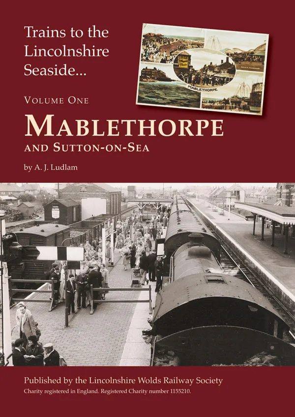 Cover of Trains to the Lincolnshire Seaside: Mablethorpe & Sutton-on-Sea